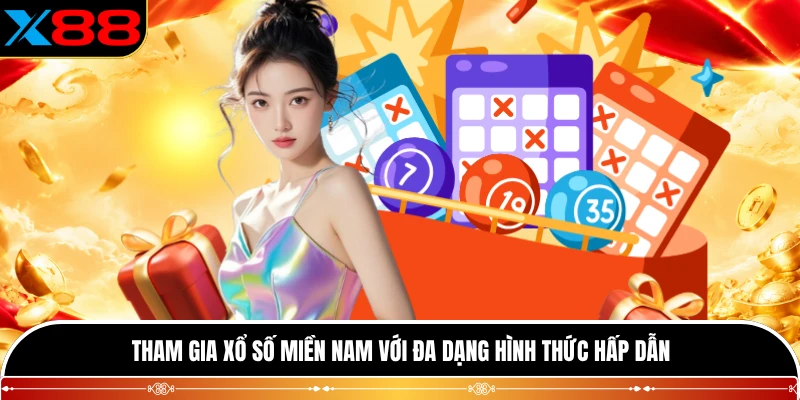 Tham gia xổ số miền Nam với đa dạng hình thức hấp dẫn